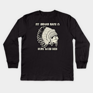 My Indian Name is Runs with Beer Kids Long Sleeve T-Shirt